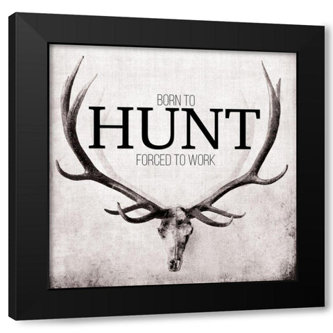 Born to Hunt Black Modern Wood Framed Art Print by Butler, John