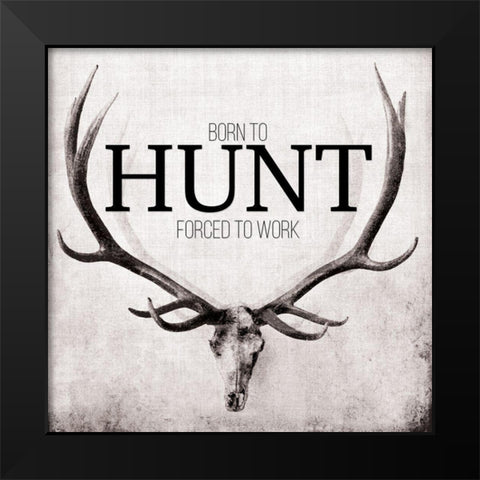 Born to Hunt Black Modern Wood Framed Art Print by Butler, John