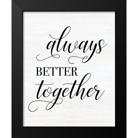 Always Better Black Modern Wood Framed Art Print by CAD Designs