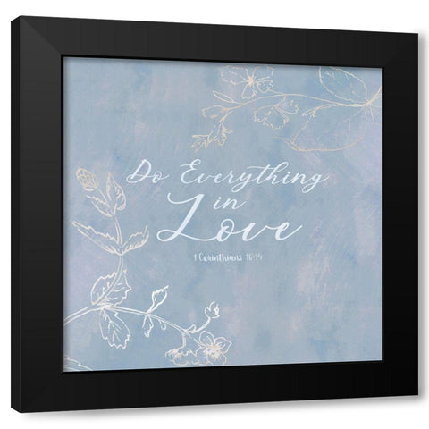 Do Everything in Love Black Modern Wood Framed Art Print by Jill, Susan