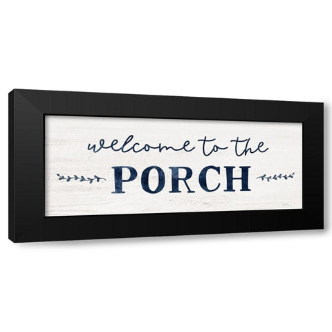 Welcome to the Porch Black Modern Wood Framed Art Print by Carpentieri, Natalie