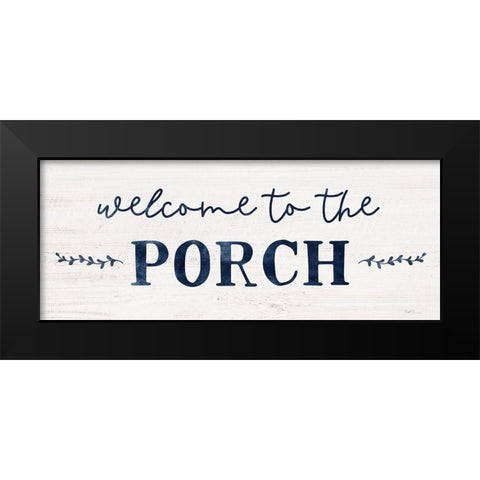 Welcome to the Porch Black Modern Wood Framed Art Print by Carpentieri, Natalie