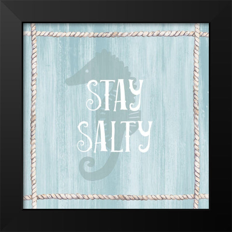 Stay Salty Black Modern Wood Framed Art Print by Jill, Susan