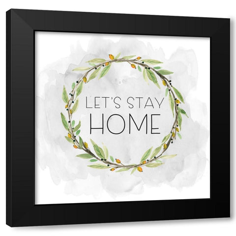 Lets Stay Home Black Modern Wood Framed Art Print by Robinson, Carol