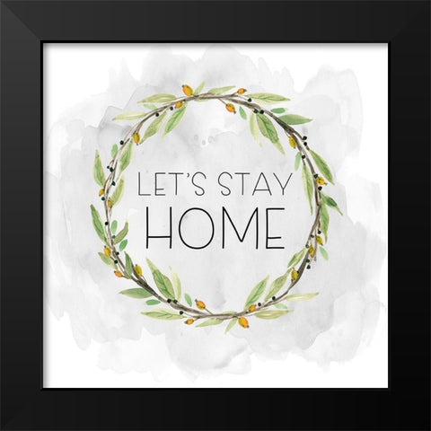 Lets Stay Home Black Modern Wood Framed Art Print by Robinson, Carol