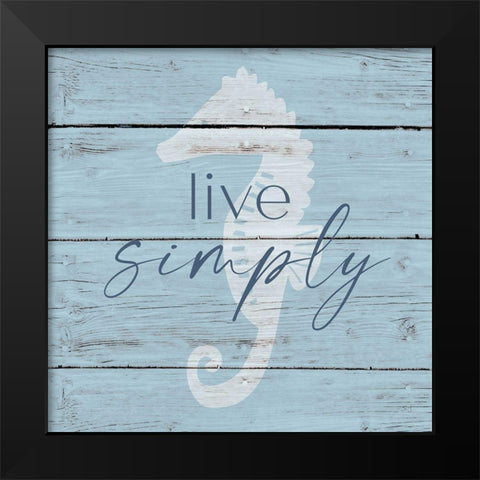 Live Simply Black Modern Wood Framed Art Print by Jill, Susan