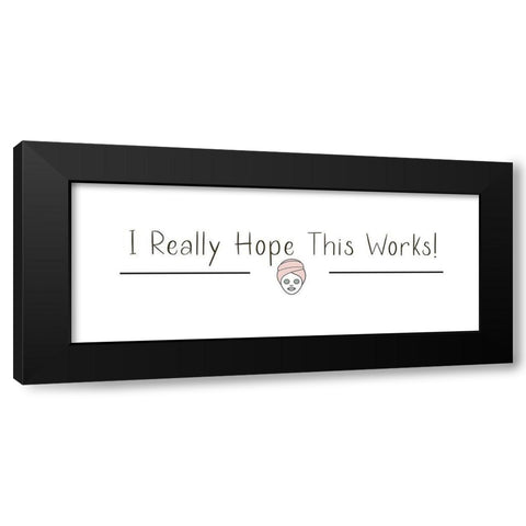 I Really Hope Black Modern Wood Framed Art Print by Jill, Susan