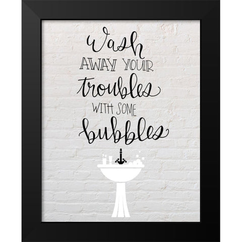 Wash Away Troubles Black Modern Wood Framed Art Print by Murray, Amanda