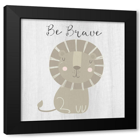 Be Brave Black Modern Wood Framed Art Print by Jill, Susan