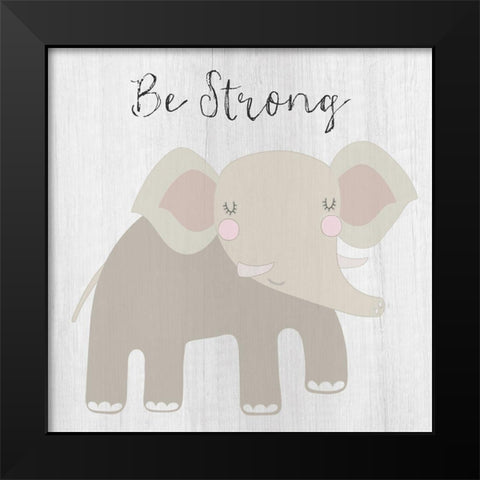 Be Strong Black Modern Wood Framed Art Print by Jill, Susan