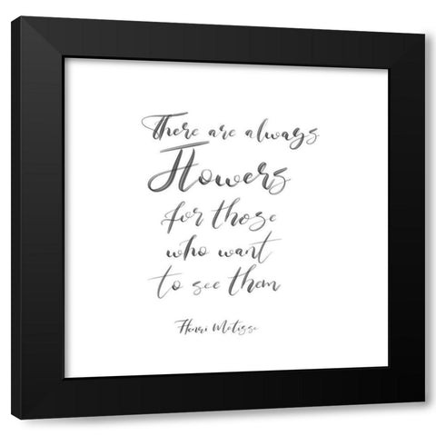 There Are Always Flowers Black Modern Wood Framed Art Print by Jill, Susan