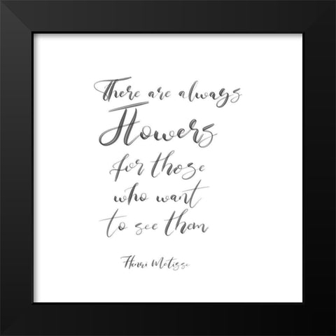 There Are Always Flowers Black Modern Wood Framed Art Print by Jill, Susan