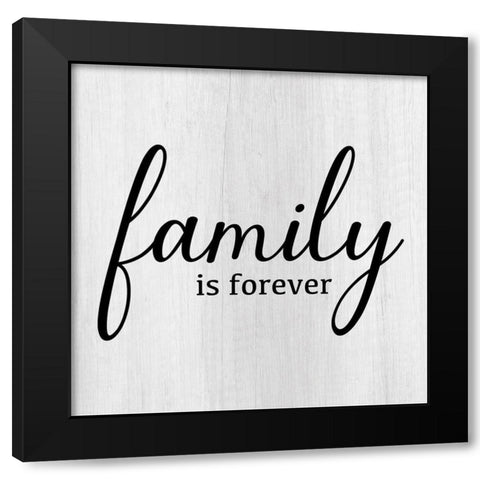 Family Is Forever Black Modern Wood Framed Art Print by Designs, CAD