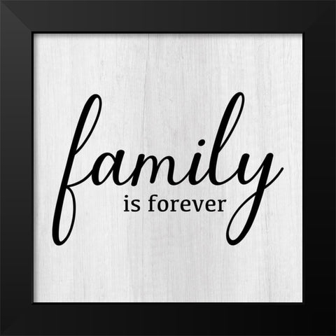 Family Is Forever Black Modern Wood Framed Art Print by Designs, CAD