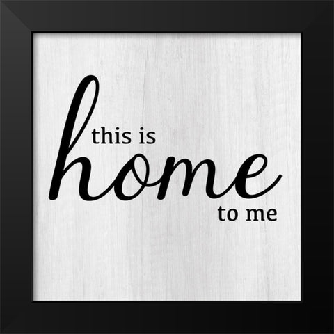This Is Home Black Modern Wood Framed Art Print by CAD Designs