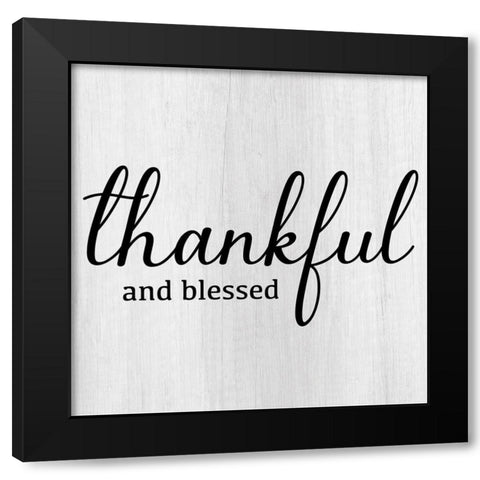Thankful and Blessed Black Modern Wood Framed Art Print by CAD Designs