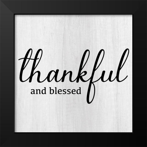 Thankful and Blessed Black Modern Wood Framed Art Print by CAD Designs