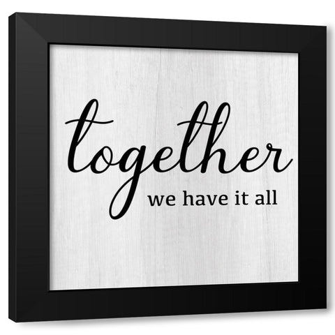 Together We Have Black Modern Wood Framed Art Print by CAD Designs