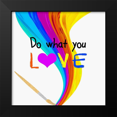 Do What You Love Black Modern Wood Framed Art Print by Santiago, Daniela