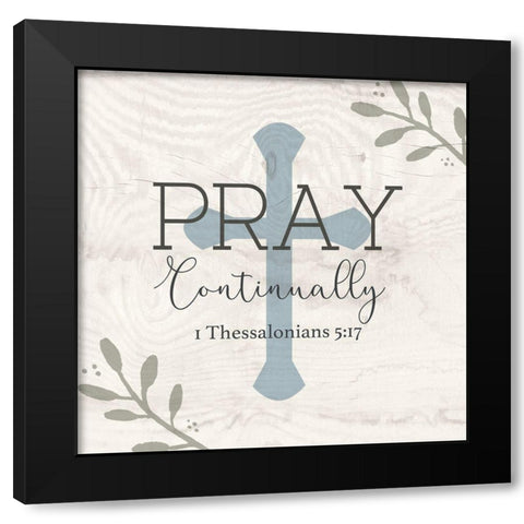 Pray Continually Black Modern Wood Framed Art Print by Jill, Susan
