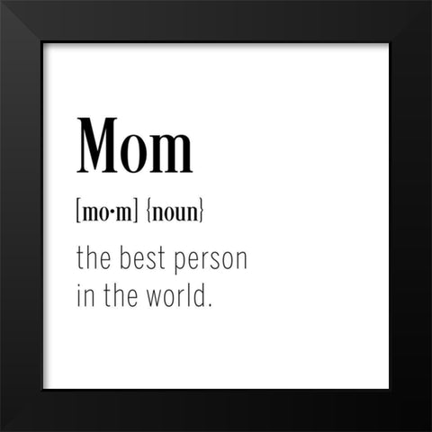 Mom Definition Black Modern Wood Framed Art Print by CAD Designs