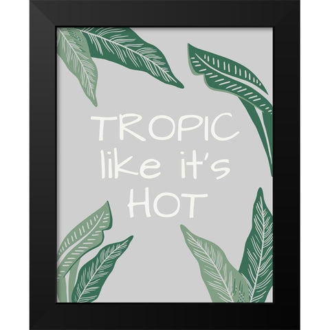 Tropic Like its Hot Black Modern Wood Framed Art Print by Santiago, Daniela