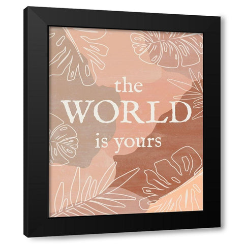 The World is Yours Black Modern Wood Framed Art Print by Carpentieri, Natalie