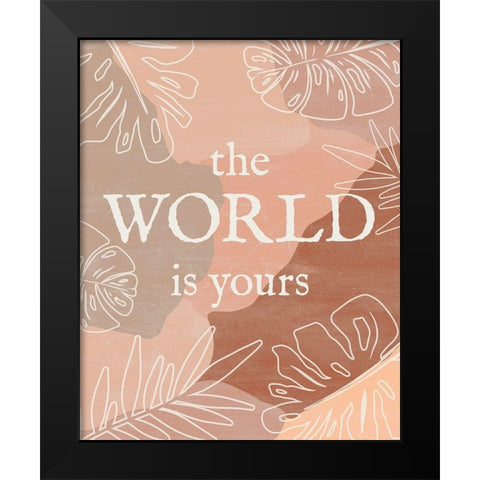 The World is Yours Black Modern Wood Framed Art Print by Carpentieri, Natalie