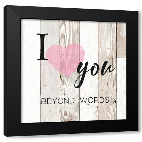 I Love You Beyond Words Black Modern Wood Framed Art Print with Double Matting by Donovan, Maria
