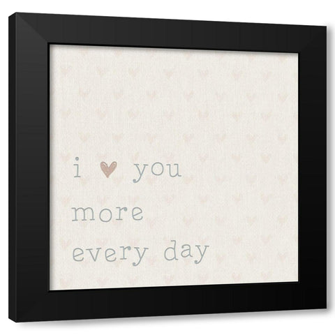 Love you More Every Day Black Modern Wood Framed Art Print with Double Matting by CAD Designs