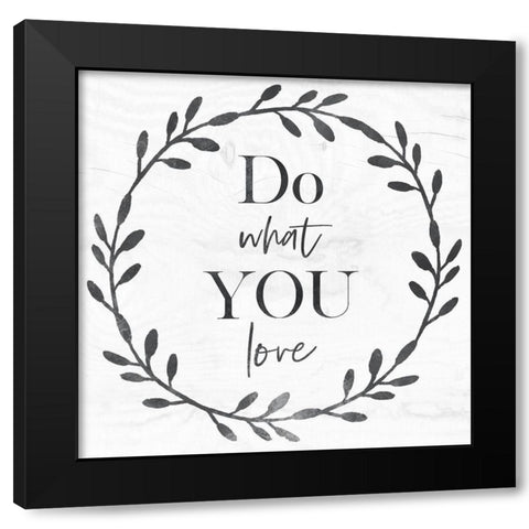 Do What You Love Black Modern Wood Framed Art Print with Double Matting by Jill, Susan