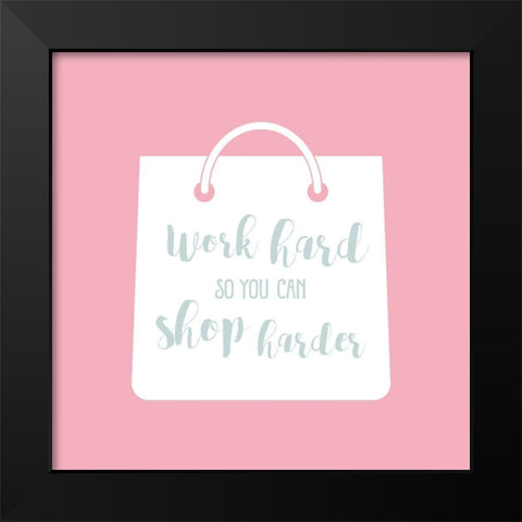 Shop Harder in Pink Black Modern Wood Framed Art Print by Murray, Amanda