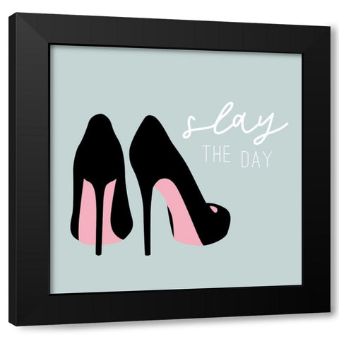 Slay the Day Black Modern Wood Framed Art Print by Carpentieri, Natalie