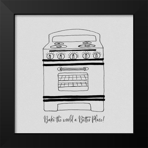 Bake the World a Better Place Black Modern Wood Framed Art Print by CAD Designs