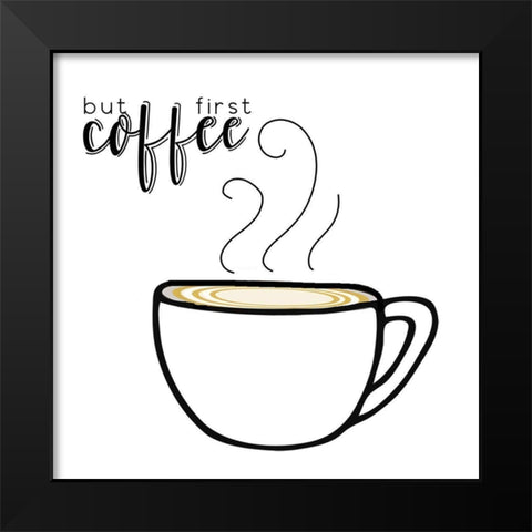 But First Black Modern Wood Framed Art Print by Murray, Amanda