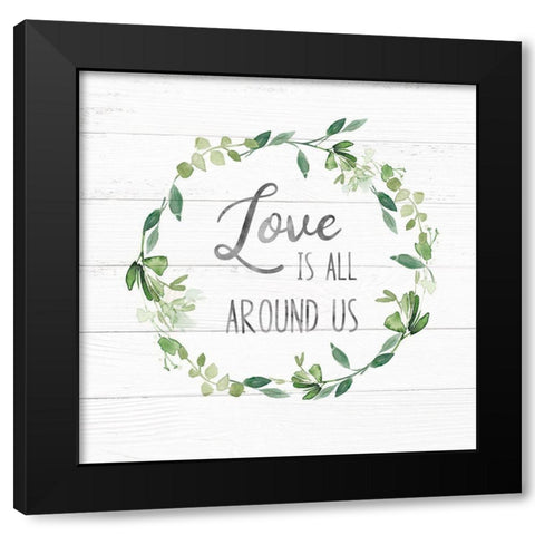 Love Is All Around Greenery Black Modern Wood Framed Art Print by Robinson, Carol