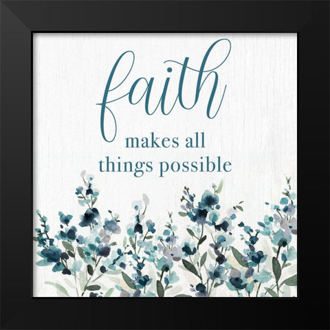 Faith Makes All Things Possible Black Modern Wood Framed Art Print by Robinson, Carol