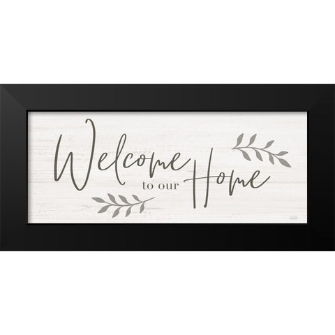Welcome to Our Home Black Modern Wood Framed Art Print by Carpentieri, Natalie