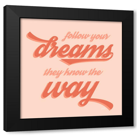 Follow Your Dreams Black Modern Wood Framed Art Print by Carpentieri, Natalie