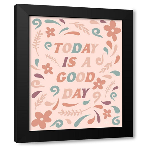 Today is a Good Day Black Modern Wood Framed Art Print by Carpentieri, Natalie