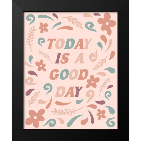 Today is a Good Day Black Modern Wood Framed Art Print by Carpentieri, Natalie