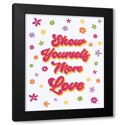 Show Yourself More Love Black Modern Wood Framed Art Print by Carpentieri, Natalie