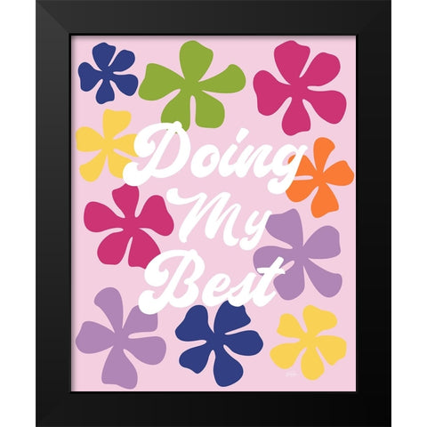 Doing My Best Black Modern Wood Framed Art Print by Carpentieri, Natalie