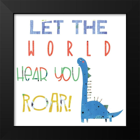 Hear You Roar Black Modern Wood Framed Art Print by Pope, Katherine and Elizabeth