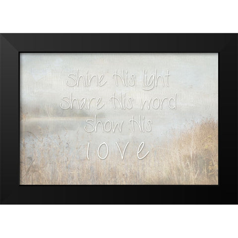 Shine His Light Black Modern Wood Framed Art Print by Weisz, Irene