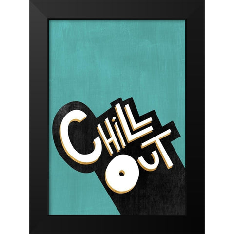 Chill Out  Black Modern Wood Framed Art Print by Leonard, Sarah