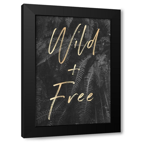 Wild and Free Quote Gray Ferns Black Modern Wood Framed Art Print with Double Matting by Nature Magick