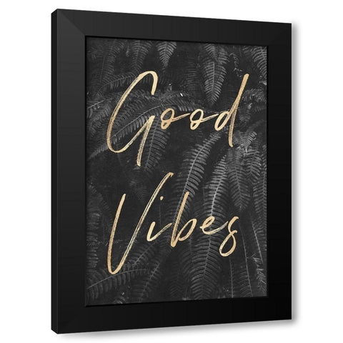 Good Vibes Gray Ferns Gold Quote Portrait Black Modern Wood Framed Art Print with Double Matting by Nature Magick