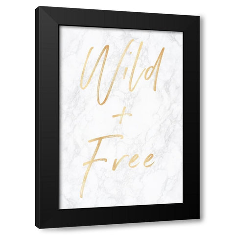 Wild and Free Gold on Marble Quote Portrait Black Modern Wood Framed Art Print by Nature Magick
