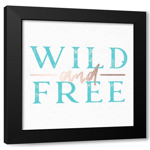 Wild and Free Turquoise Adventure Quote Black Modern Wood Framed Art Print with Double Matting by Nature Magick